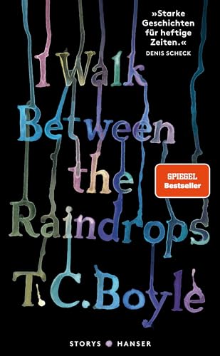 I walk between the Raindrops. Stories: , deutsche Ausgabe von Carl Hanser Verlag GmbH & Co. KG